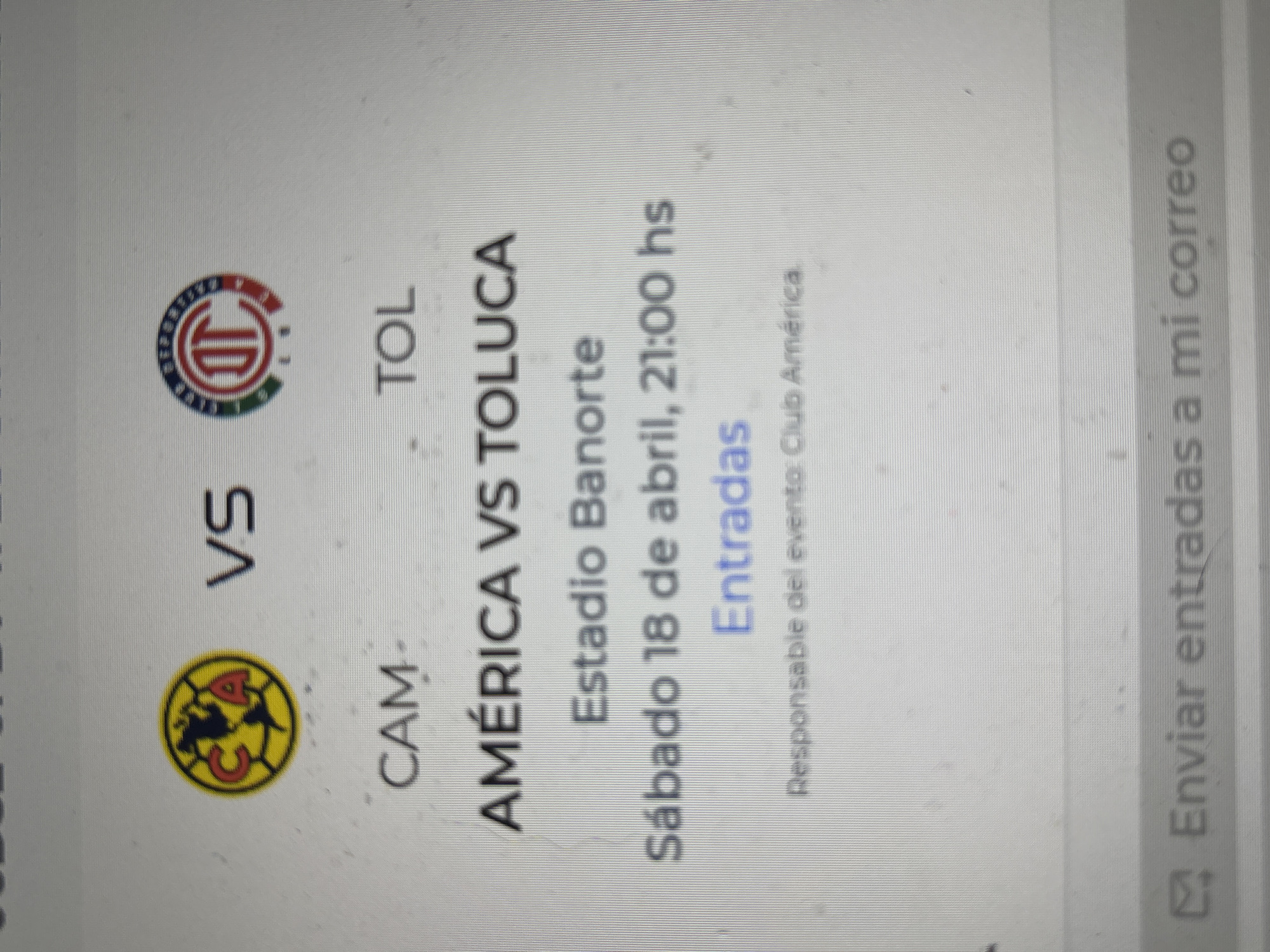The image shows details of a soccer game between América and Toluca. The game will be held at Estadio Banorte on Saturday, April 18 at 21:00 hs. The bottom right shows a button to send tickets to an email. The responsible event is Club América.