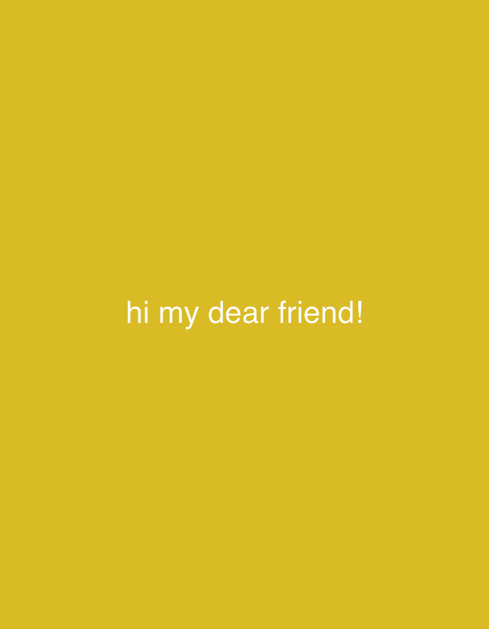 The image is a plain, solid yellow background with white text centered in the middle. The text reads "hi my dear friend!". There are no other objects, people, or discernible environmental features visible in the image. The location in Odesa, Ukraine, is not discernible from the image content.