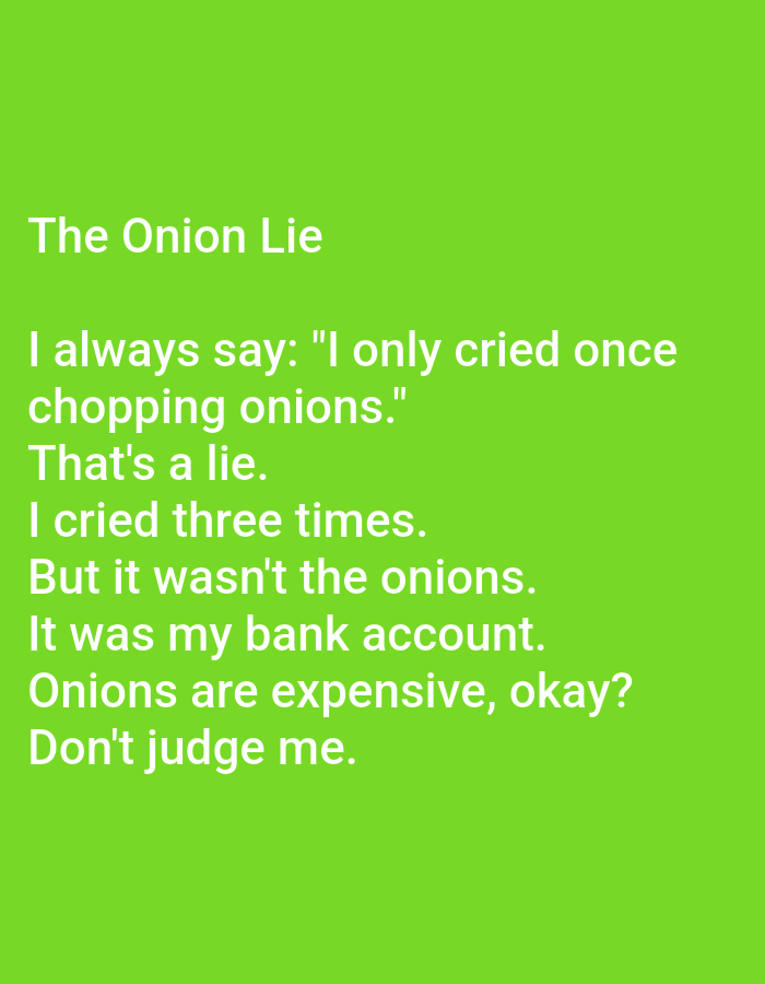The image is a digital graphic with white text on a bright green background. The text reads: "The Onion Lie. I always say: 'I only cried once chopping onions.' That's a lie. I cried three times. But it wasn't the onions. It was my bank account. Onions are expensive, okay? Don't judge me." There is no information present in the image to indicate any connection to Kępno, Poland.