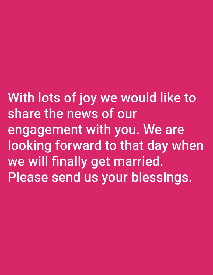 The image is a screenshot of text overlayed on a solid pink background. The text, written in white, announces an engagement. It reads: "With lots of joy we would like to share the news of our engagement with you. We are looking forward to that day when we will finally get married. Please send us your blessings." There is no discernible location in the city of Jalingo, Nigeria, or any people, subjects, objects, actions, or interactions visible in this image.