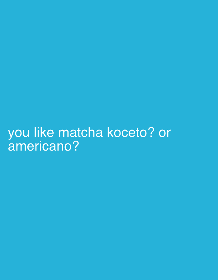 The image shows a bright blue background with white text. The text reads "you like matcha koceto? or americano?". The text is positioned in the lower left quadrant of the image. There is no visible indication of the city of Lhokseumawe, Indonesia, or any other environmental or contextual details.