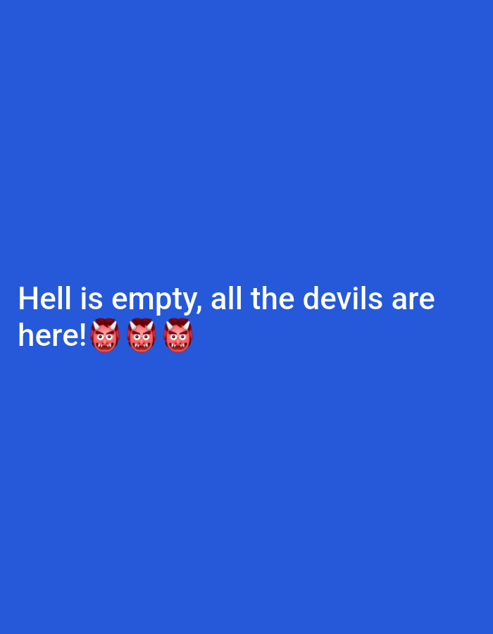 The image features a blue background with the text "Hell is empty, all the devils are here!" followed by three red devil emojis. The text and emojis are located in the lower-left portion of the image.
