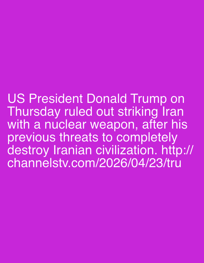 The image shows text against a purple background. The text reads: "US President Donald Trump on Thursday ruled out striking Iran with a nuclear weapon, after his previous threats to completely destroy Iranian civilization. http:// channelstv.com/2026/04/23/tru"
There is no indication of location or activity in Onitsha, Nigeria.
