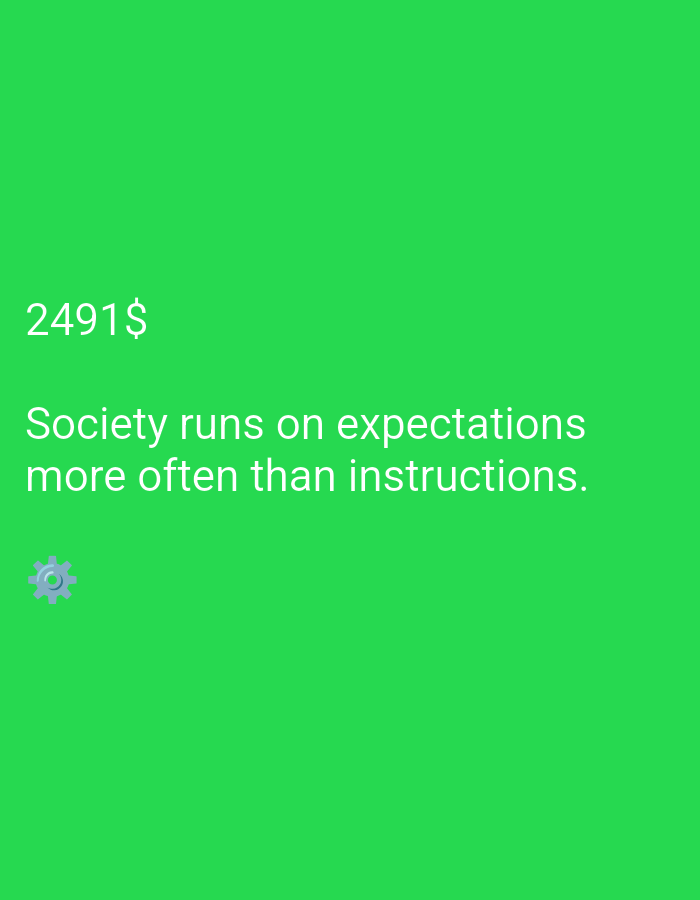 The image contains the text "2491$" followed by "Society runs on expectations more often than instructions." A small gear icon is present in the lower left corner of the image. The background is a solid bright green color. There are no people, animals, or specific environmental details visible.