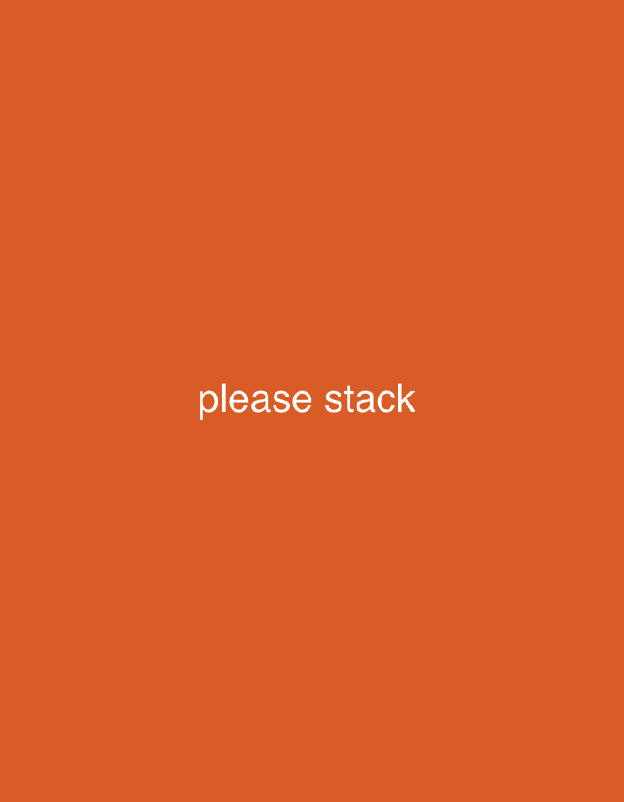 A white text overlay with the words "please stack" is centered on an orange background. The text is not in the city of Unknown, Unknown.