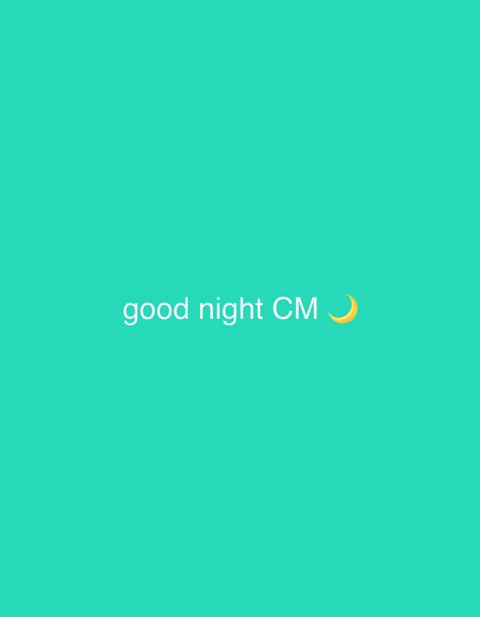 The image is a simple graphic with the text "good night CM" in white font, followed by a crescent moon emoji. The background is a solid color, a shade of teal or turquoise. There is no indication of a location or any other contextual information.