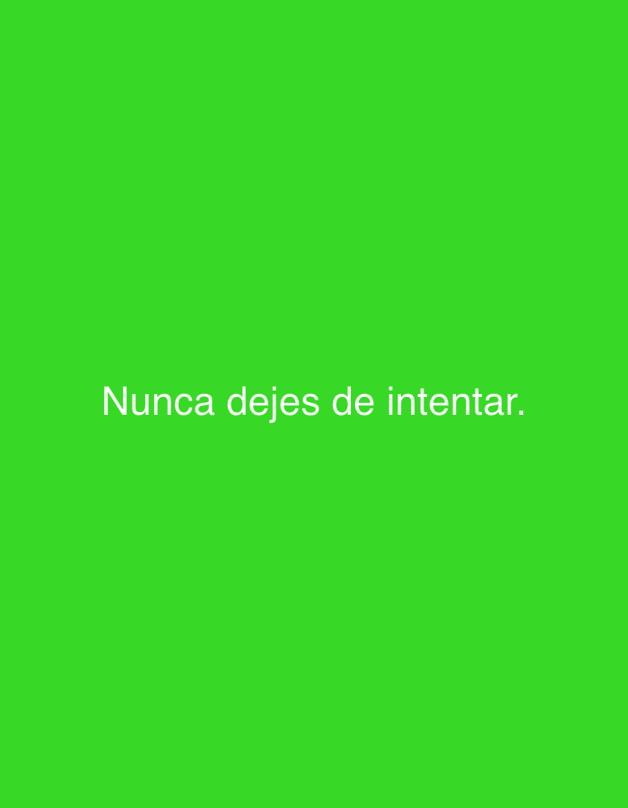 The image features a plain, vibrant green background that covers the entire frame. Centered horizontally against this solid backdrop is the Spanish phrase "Nunca dejes de intentar." (meaning "Never stop trying."), rendered in a clear, white, sans-serif typeface.
There are no people, objects, or specific scenes depicted in the image, indicating it is likely a digital graphic or a text-based visual rather than a photograph of a physical environment. The bright green color is uniform and lacks any discernible textures or variations. The text itself serves as the main subject and conveys a motivational message of perseverance and not giving up.
No specific time of day, weather conditions, or detailed location cues are visible within the image content. The context provided indicates the location is Tinaquillo, Venezuela, but this is not visually evident from the image itself. The overall impression is one of simplicity and direct communication of an encouraging sentiment.