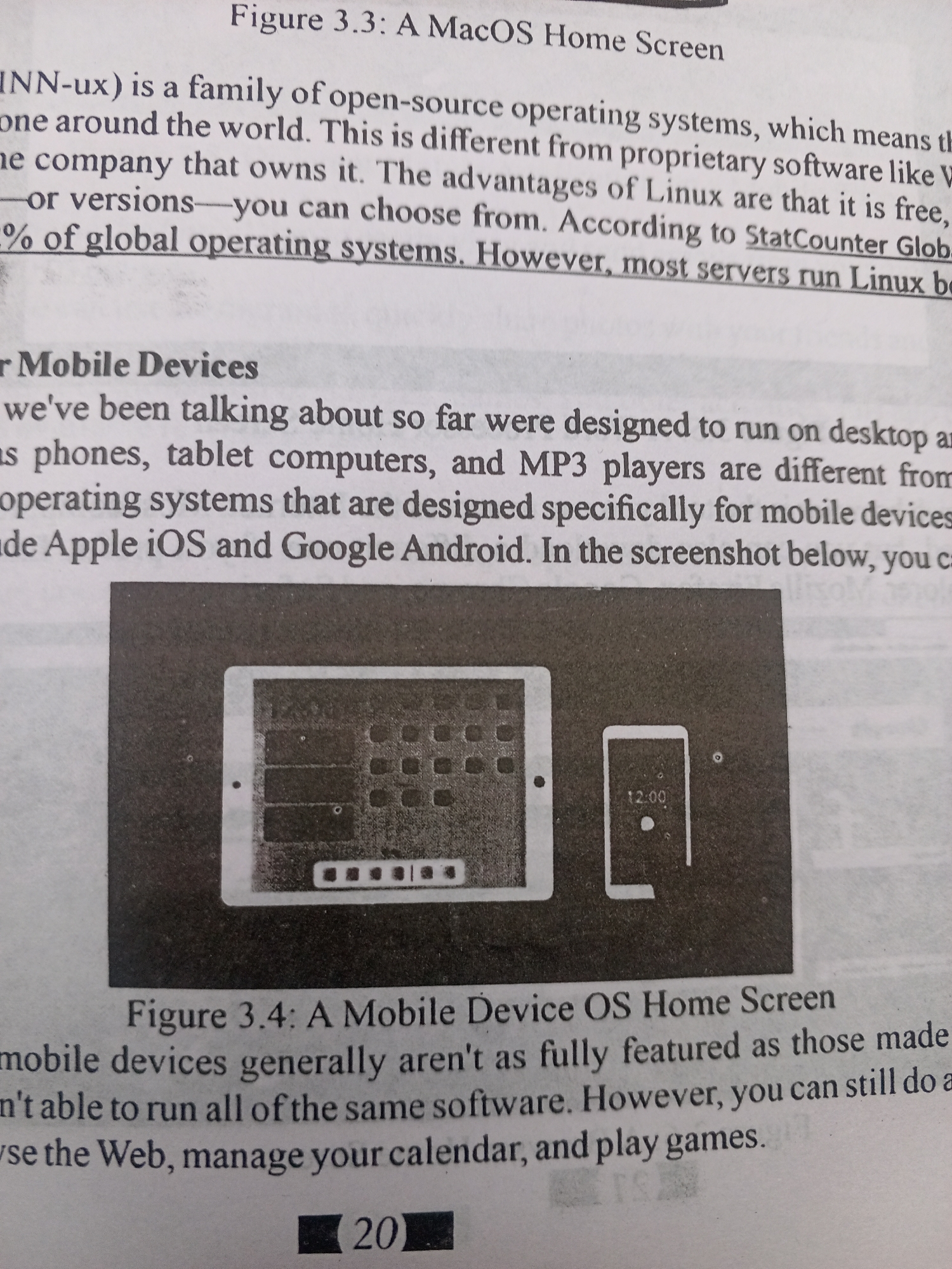 This media file is a close-up, black and white photograph of a page from a book or document. The primary subject is text printed on the page, with an accompanying image.
The text discusses operating systems, specifically comparing Linux to proprietary software and mentioning mobile devices like Apple iOS and Google Android. It refers to figures 3.3 and 3.4, suggesting a textbook or technical manual. The visible text includes phrases like "open-source operating systems," "proprietary software," "mobile devices," and "Apple iOS and Google Android." There is also a page number "20" at the bottom.
The image within the document depicts two mobile devices, likely a tablet and a smartphone, displaying their home screens. The tablet screen shows a grid of icons and some text, while the smartphone screen displays a clock showing "12:00."
The scene is static, representing printed material rather than an active event. There are no people, weather, or specific location cues evident in the photograph of the page itself. The context provided states "Jalingo, Nigeria," but this refers to the location where the image was taken, not the content of the image.
