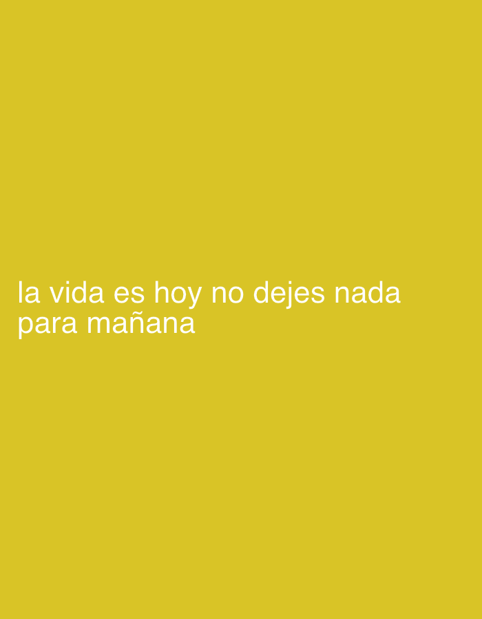 The image features a motivational phrase in Spanish set against a plain, solid yellow background. The text, rendered in a light grey or white sans-serif font, is positioned towards the bottom left of the frame. It reads: "la vida es hoy no dejes nada para mañana." This translates to "life is today don't leave anything for tomorrow."
There are no visible people, specific objects, or discernible activities taking place in the image. The solid color background offers a minimalist presentation for the text. No particular time of day, weather, or explicit emotional cues are visually depicted, though the message itself is inherently inspiring and promotes proactivity. The image is associated with the location of Tinaquillo, Venezuela.