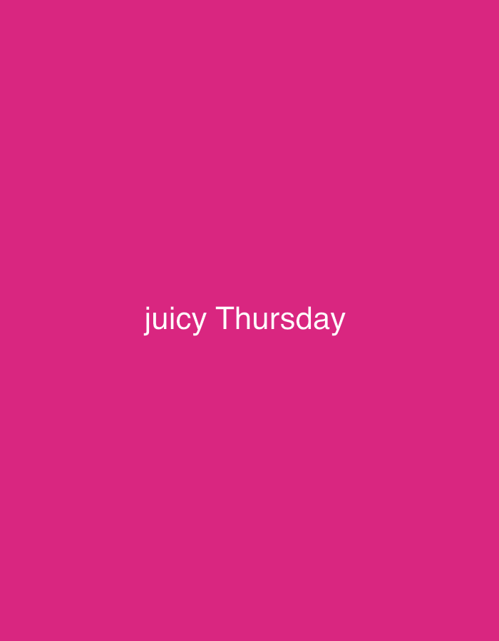 The image displays white text reading "juicy Thursday" centered horizontally on a solid, vibrant fuchsia background. The background is uniform in color without any discernible patterns, textures, or gradients. No other subjects, objects, or scenes are visible within the frame. There are no elements to suggest a specific time of day, weather conditions, or an ongoing activity or event.