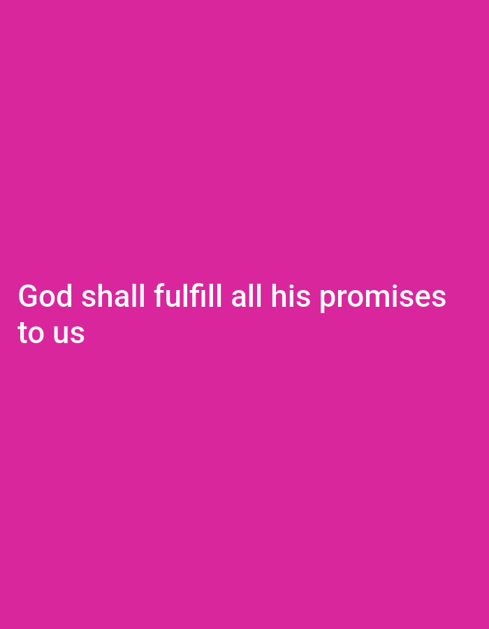 A white text overlay on a pink background reads "God shall fulfill all his promises to us."