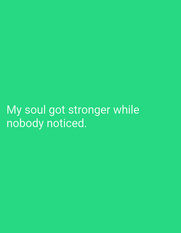The image displays white text on a plain green background. The text reads: "My soul got stronger while nobody noticed." There is no information about the city of Hakale, Pakistan, or any environmental details present in the image.