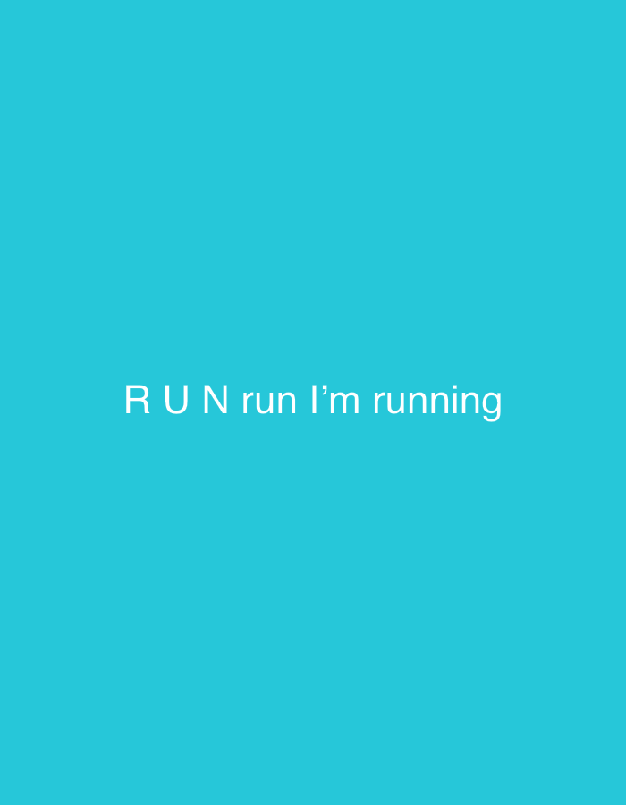 The image shows the phrase "RUN run I'm running" in white text against a solid turquoise background. There are no people, objects, actions, or interactions in the image. There is no indication that the image is located in Seoul, South Korea.