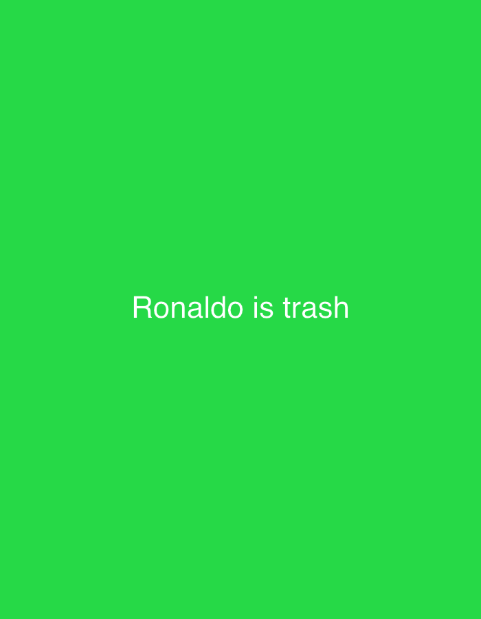The image shows the text "Ronaldo is trash" in white font against a bright green background. There are no people, objects, or discernible environmental details present. There is no information within the image that suggests a location in Burgas, Bulgaria.