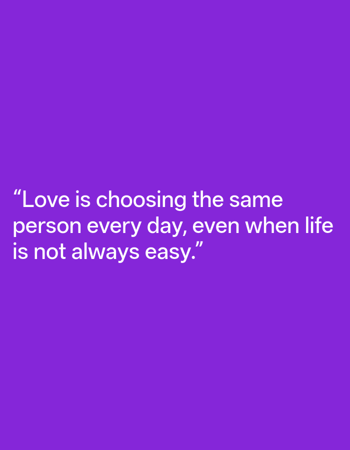 A motivational quote about love is displayed in white text against a solid purple background. The quote reads, "Love is choosing the same person every day, even when life is not always easy." The text is centered on the image and spans across multiple lines. There are no people, objects, or environmental elements visible in the image, and it does not contain any information related to Bantasari, Indonesia.