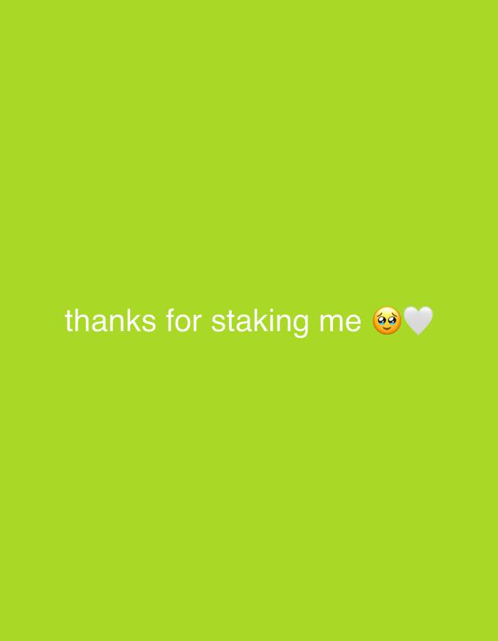 The image displays a simple, vibrant background of bright lime green. Centered on the screen, in white text, is the phrase "thanks for staking me." To the right of the text are two emojis: a blushing face with pleading eyes, and a white heart. The overall tone is appreciative and affectionate. The image does not depict any specific people, objects, or a discernible scene. The plain background and text suggest this is likely a digital graphic or a social media post, rather than a photograph of a real-world event. No location cues are present in the image itself, and the provided context of Jos, Nigeria, does not influence the visual content. The time of day and weather are not discernible. The emotions conveyed are gratitude and affection, primarily through the text and emojis.