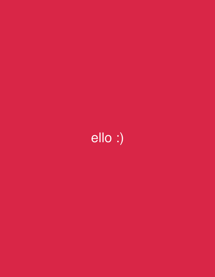 A simple image with the text "ello :)" in the center, set against a solid red background. There are no people, objects, or any environmental details visible. The location is not specified.