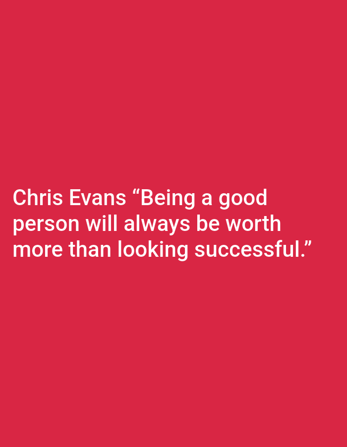 A photograph displays text superimposed on a plain red background. The text reads: "Chris Evans “Being a good person will always be worth more than looking successful.”"