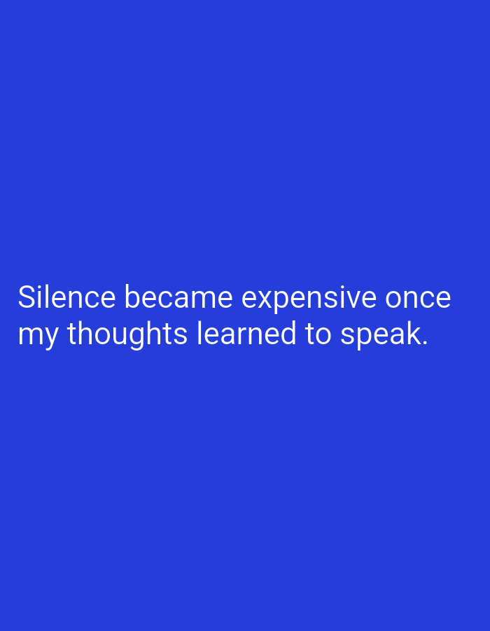 The image displays white text on a blue background. The text reads: "Silence became expensive once my thoughts learned to speak." The background is a solid, vibrant blue with no discernible features. There are no people, objects, actions, interactions, or environmental details to describe. The location of Lassan, Pakistan, is not relevant to the visual content of this image.