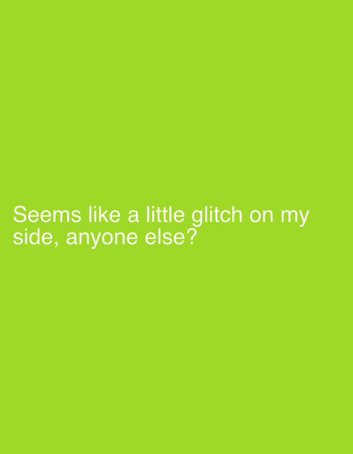 A chartreuse background with the text "Seems like a little glitch on my side, anyone else?" in white font.
The image does not provide information about the location in Obinze, Nigeria.