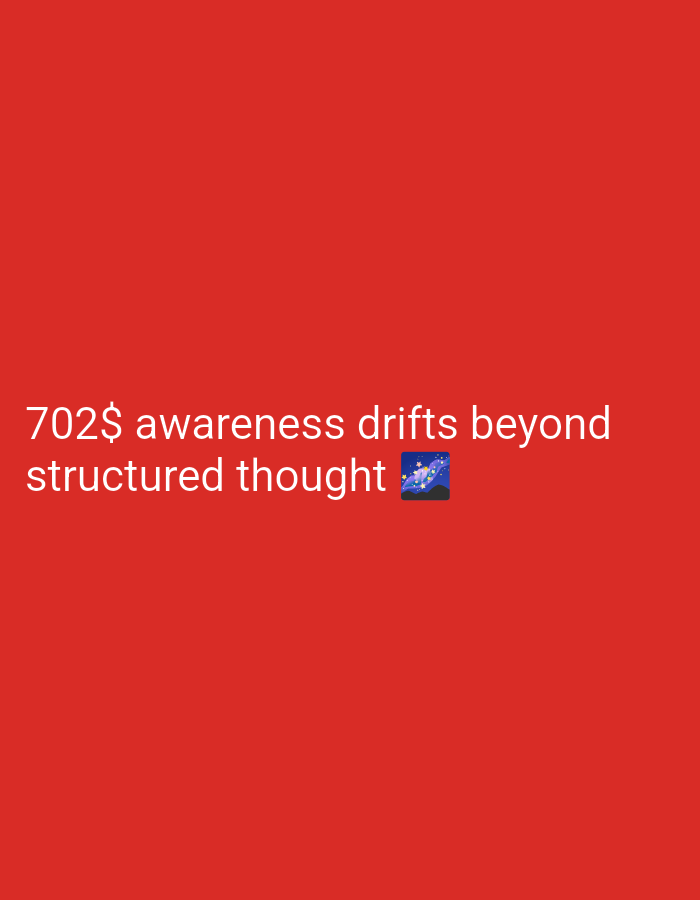 A medium shot shows white text overlayed on a bright red background. The text reads "702$ awareness drifts beyond structured thought 🌌". The image is a flat, two-dimensional representation with no discernible environmental context or location. There are no people or objects present other than the text and a small galaxy emoji.