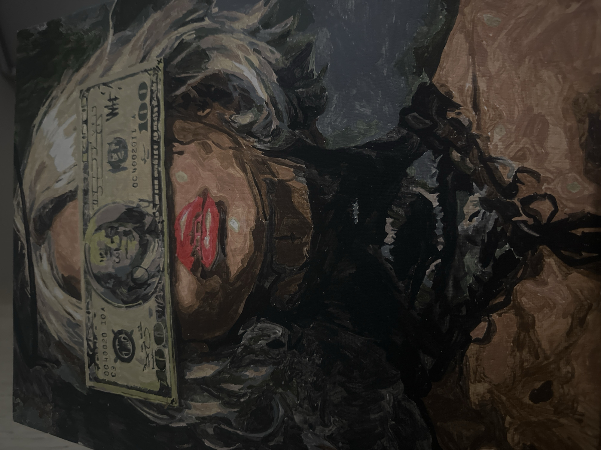 This is a painting, likely in acrylic or oil, featuring a close-up, angled portrait of a person's face. The face is tilted to the right, and the eyes are obscured by a vertically oriented hundred-dollar bill.
The subject has fair-colored hair, appearing blonde or light, which frames the face and is rendered with visible brushstrokes. Prominent features include a pair of full, red lips, depicted with a glossy texture, suggesting lipstick. The skin tone is a warm, light brown, highlighted by the lighting from the left.
The most notable object is the stylized hundred-dollar bill painted over the person's eyes. On the bill, the number "100" is visible in the top right. Below it, the characters "OC4002011" are discernible. On the left side of the bill, another series of numbers and letters reads "0040020 10A". A distinct question mark symbol or the letters "WH?" are visible near the top left of the bill, and a blurred depiction of a head is within the bill's oval design.
The background is dark and abstract, composed of deep greens, browns, and blacks, suggesting either dark hair blending into shadow or abstract surroundings. There is a textured, perhaps fabric-like, brown area on the right side of the canvas, with dark, intertwining elements that could be chains or rope. The overall scene is dark and moody, with the dollar bill acting as a central symbolic element, obscuring the subject's vision. No specific activity or event is taking place beyond the presentation of this painted portrait.