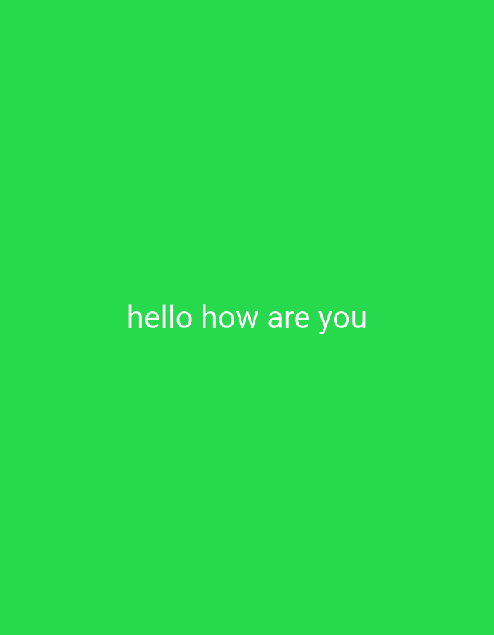 A green background has the text "hello how are you" centered in white. The location is irrelevant as the image is a simple text on a solid background.