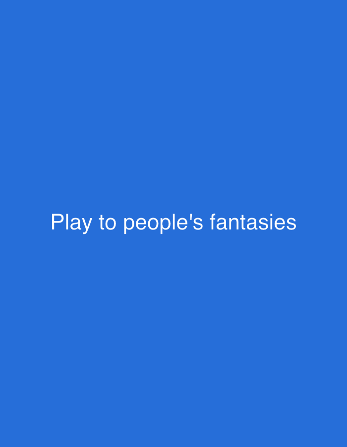 The image is a plain blue background with white text that reads "Play to people's fantasies". There is no discernible location in Kabong, Nigeria or any visual elements that would suggest a specific city or environment. The image is solely composed of text on a solid color.