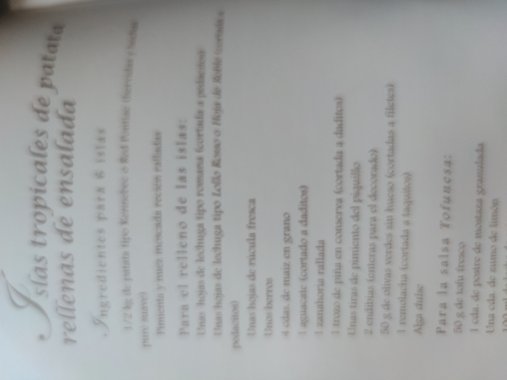Here is a written recipe for "Islas tropicales de patata rellenas de ensalada". The recipe details the ingredients, divided into sections for the ingredients for 6 "islas", the ingredients for the filling of the islands, and the ingredients for the "Tofunesa" sauce.