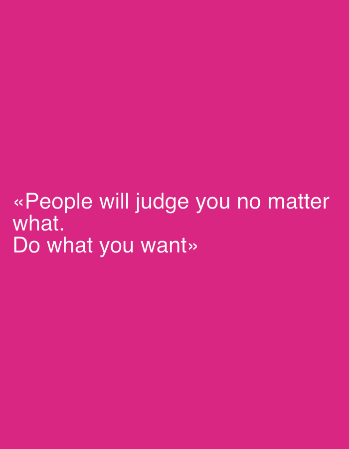 The image is a digitally rendered graphic with white text on a bright pink background. The text reads: "«People will judge you no matter what. Do what you want»". The text is centered vertically and horizontally on the image. There is no information in the image that indicates its location in the city of Khabarovsk, Russia.