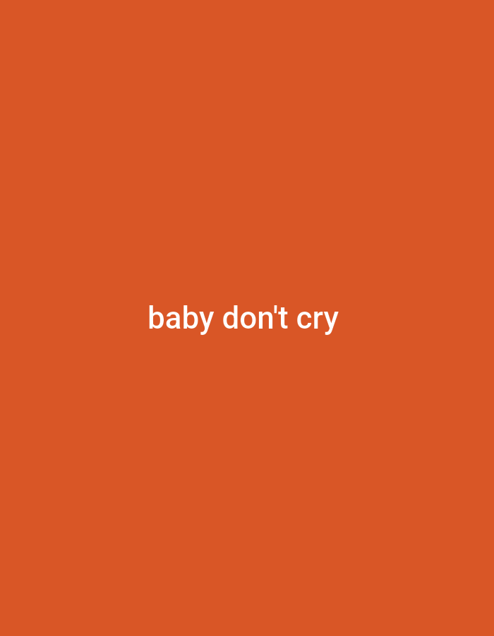 The image contains text on an orange background. The text reads "baby don't cry" in white, centered on the image. There are no people, subjects, objects, actions, or interactions depicted. The environment is a plain orange surface. The image has no relation to Gboko, Nigeria.