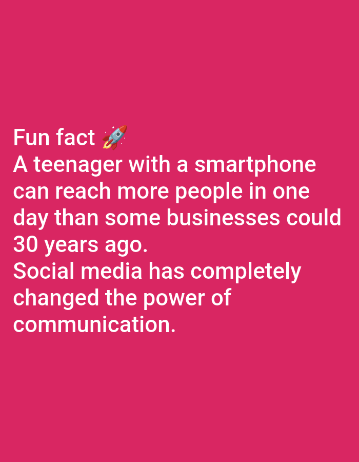 The image displays a dark pink background with white text. The text reads: "Fun fact ๐ A teenager with a smartphone can reach more people in one day than some businesses could 30 years ago. Social media has completely changed the power of communication." There is no discernible connection to Lagos, Nigeria, or any specific urban environment. The image is a digital graphic with a factual statement about social media.