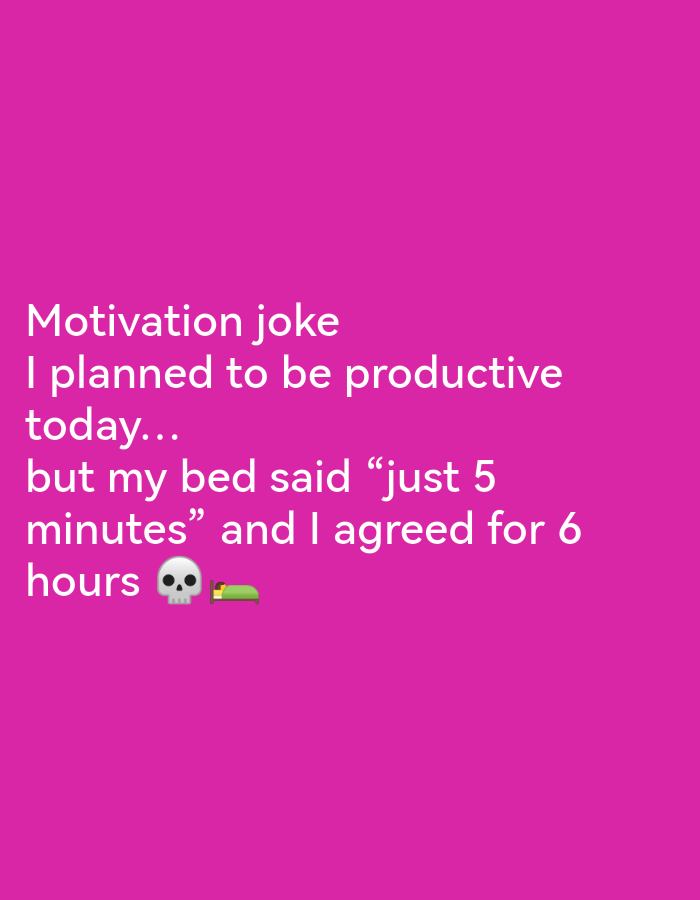 The image contains text on a solid pink background. The text reads: "Motivation joke I planned to be productive today... but my bed said "just 5 minutes" and I agreed for 6 hours 💀 🛏️". The text is white and appears to be a social media post or a meme. There are no discernible features of Ikorodu, Nigeria.