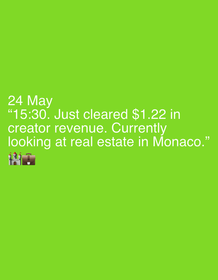 On a green background, the text "24 May '15:30. Just cleared $1.22 in creator revenue. Currently looking at real estate in Monaco.'" is displayed, followed by a castle and briefcase emoji.