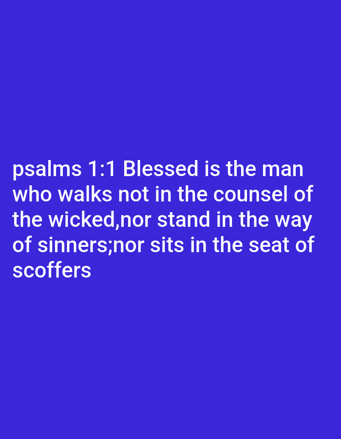 The image is a close-up of white text against a solid blue background. The text reads "psalms 1:1 Blessed is the man who walks not in the counsel of the wicked,nor stand in the way of sinners;nor sits in the seat of scoffers". The text is centered and takes up the lower half of the image. There is no discernable location in the city of Jos, Nigeria.