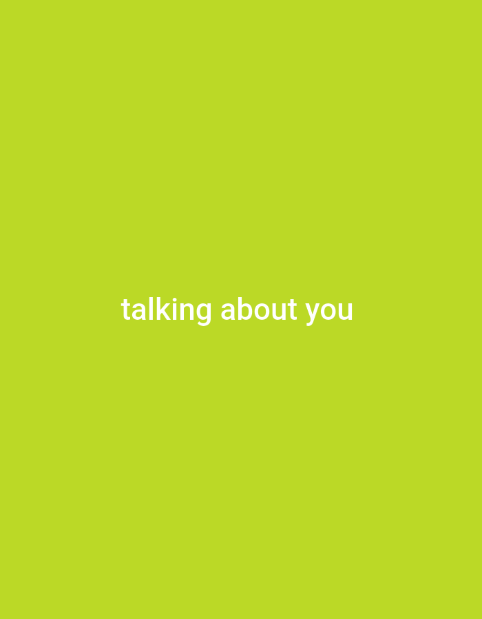 A plain, lime-green background features the white text "talking about you" centered horizontally and vertically. There are no people, objects, or environmental details present in the image, nor is there any information that would allow for its localization in Semarang, Indonesia.