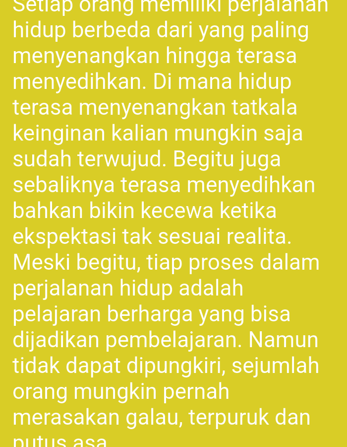 The image shows a close-up of text on a yellow background. The text is in white and appears to be in Indonesian. The text discusses the journey of life, with its ups and downs, joys and sorrows, and the lessons learned from experiences. There is no visible indication of the city of Ringinrejo, Indonesia, or any specific environmental details. The image is a simple presentation of text.