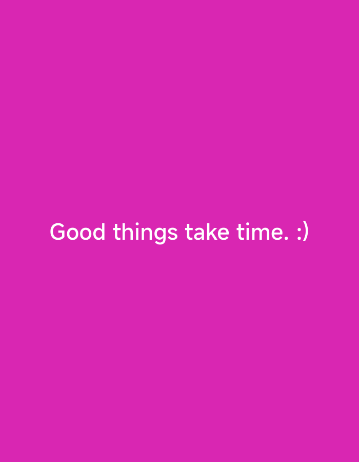 This is a photograph of text on a pink background. The text, in white, reads "Good things take time. :)" There is no information about Lhokseumawe, Indonesia in the image.