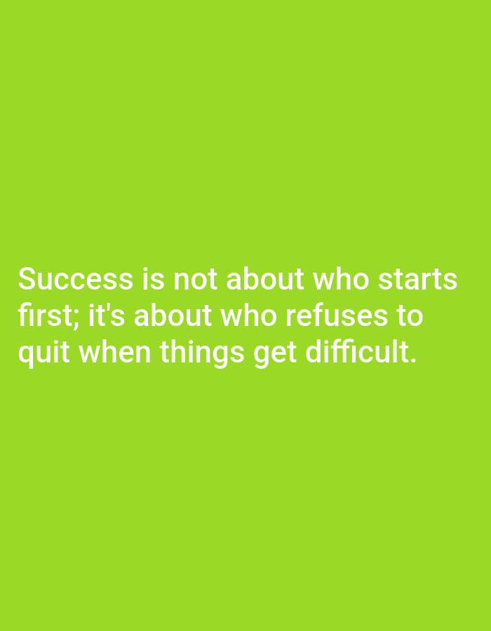 This image is a minimalist graphic featuring white text on a vibrant, solid lime-green background. There are no people or objects visible, only the motivational quote presented in a clear, sans-serif font. The text is arranged in three lines, centrally aligned, and positioned towards the bottom half of the frame, leaving ample green space above. The bright green background provides a striking contrast with the white lettering, ensuring high readability. The visible text reads: "Success is not about who starts first; it's about who refuses to quit when things get difficult." The overall impression is one of simple, direct communication, conveying a message of perseverance and resilience. The bright color scheme might evoke feelings of energy or optimism.