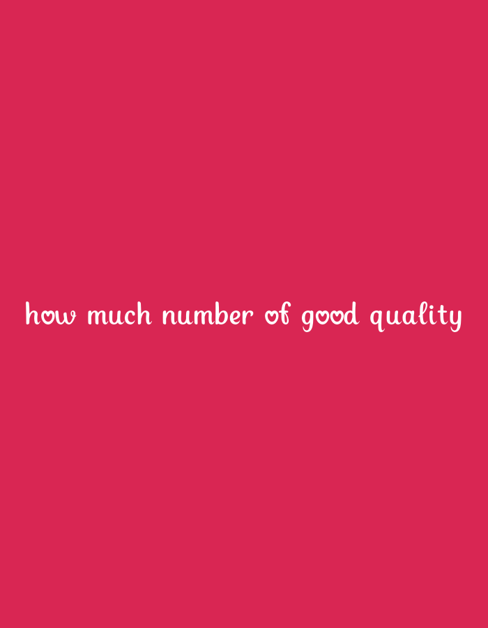 A bright pink, solid background fills the entirety of the image. In the lower center of the image, white text is displayed in a playful, cursive font. The text reads "how much number of good quality". There are no people, objects, or any other discernible features present in the image.
