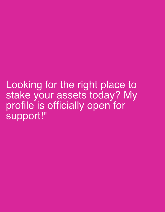 The image shows text on a pink background. The text reads: "Looking for the right place to stake your assets today? My profile is officially open for support!". There are no people, subjects, objects, actions, interactions, or environmental details to describe. The location in Smyadovo, Bulgaria is not ascertainable from the image.