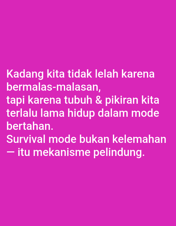 The image is a digital graphic with white text on a solid magenta background. The text reads: "Kadang kita tidak lelah karena bermalas-malasan, tapi karena tubuh & pikiran kita terlalu lama hidup dalam mode bertahan. Survival mode bukan kelemahan - itu mekanisme pelindung." This translates to: "Sometimes we are not tired of being lazy, but because our bodies & minds have been living in survival mode for too long. Survival mode is not a weakness - it is a protective mechanism." There are no elements in the image that provide any information about the city of Lumajang, Indonesia, or any specific location.