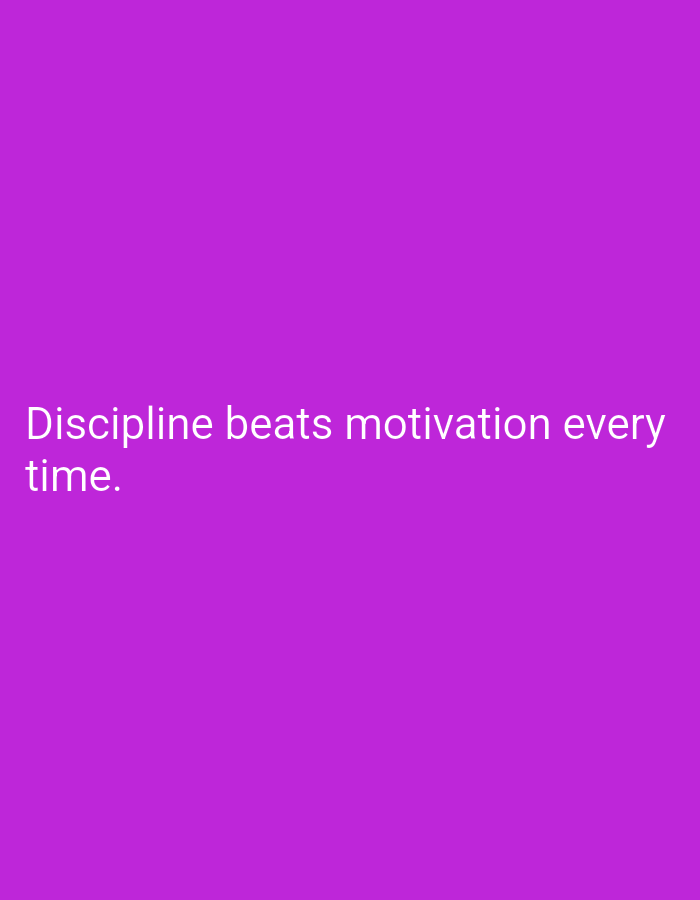 A motivational quote is displayed in white text on a purple background. The quote reads: "Discipline beats motivation every time." The text is located in the lower left quadrant of the image.