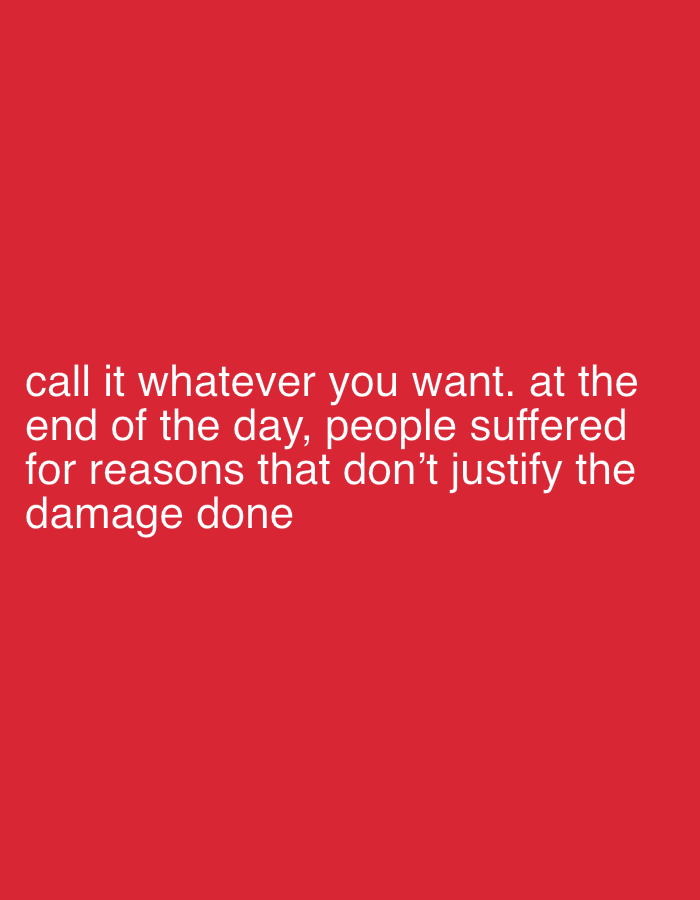 The image consists of white text on a red background. The text reads "call it whatever you want. at the end of the day, people suffered for reasons that don't justify the damage done". There is no information about Đà Nẵng, Vietnam in this image.