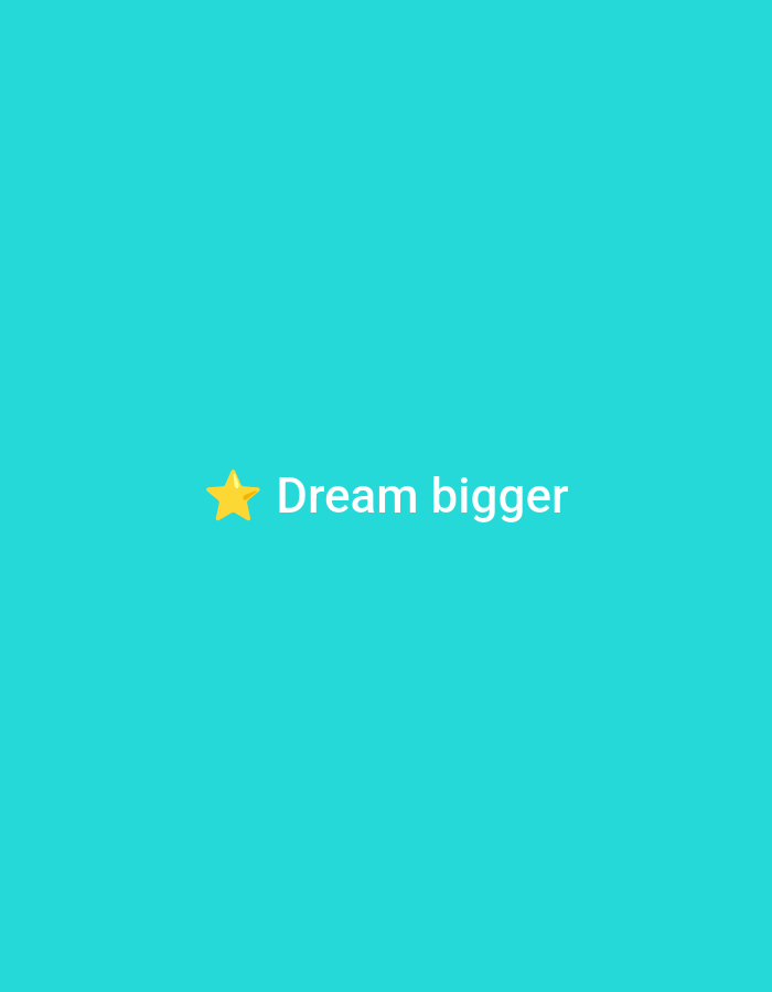 The image displays a solid, vibrant turquoise background. Centrally positioned is a yellow five-pointed star. To the immediate right of the star, the text "Dream bigger" is rendered in a white, sans-serif font. There are no people, other objects, or discernible environmental elements present. The image is a graphic design. There are no visual cues within the image to indicate a specific geographic location, including the city of Casablanca, Morocco.