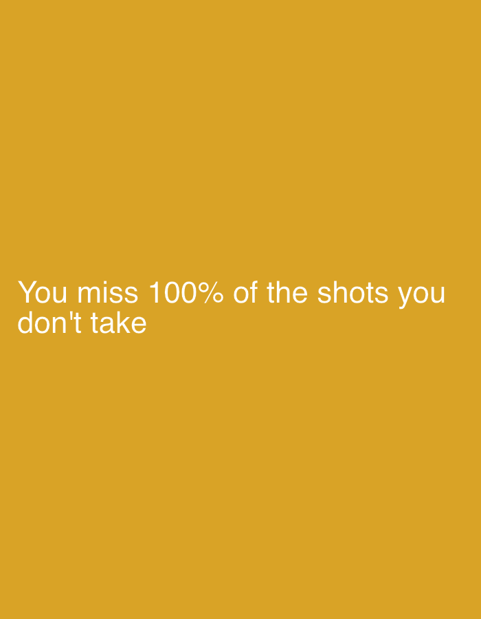 The image displays white, sans-serif text against a solid golden-ochre background. The text, positioned horizontally centered and slightly below the vertical midpoint of the frame, reads: "You miss 100% of the shots you don't take". No individuals, tangible objects, or specific environmental features are depicted within the image. Consequently, there is no visual information present to establish a geographical location, such as Davao City, Philippines, or any other specific context beyond the textual message itself.