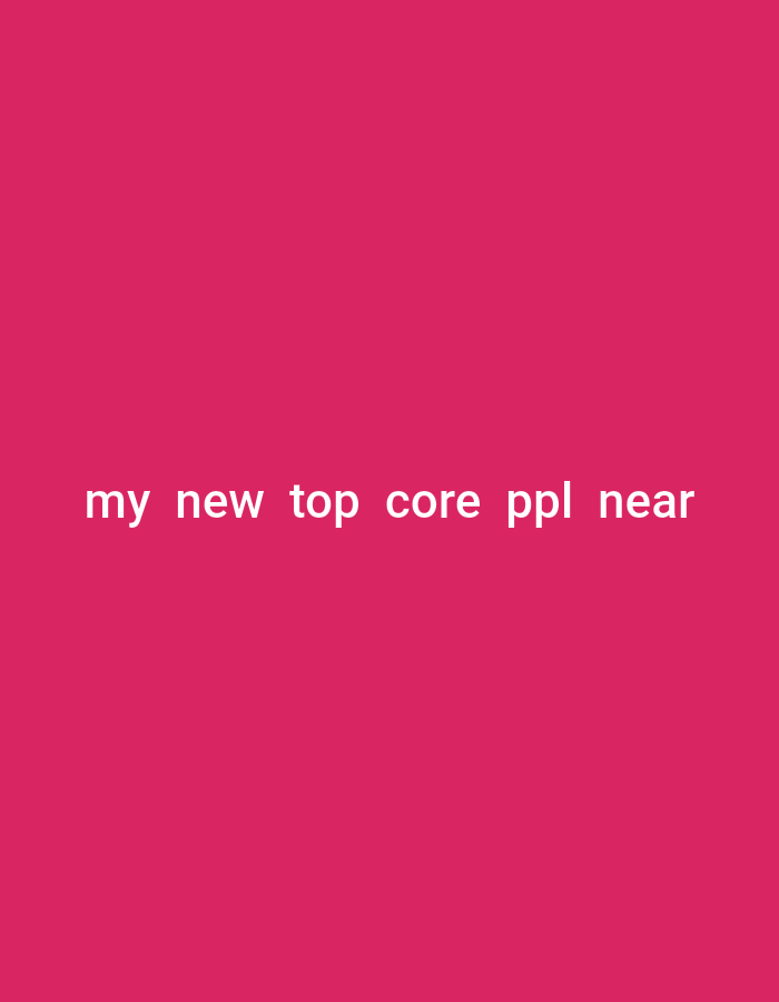 A digital image with a solid fuchsia background displays white text in the center. The text reads "my new top core ppl near".