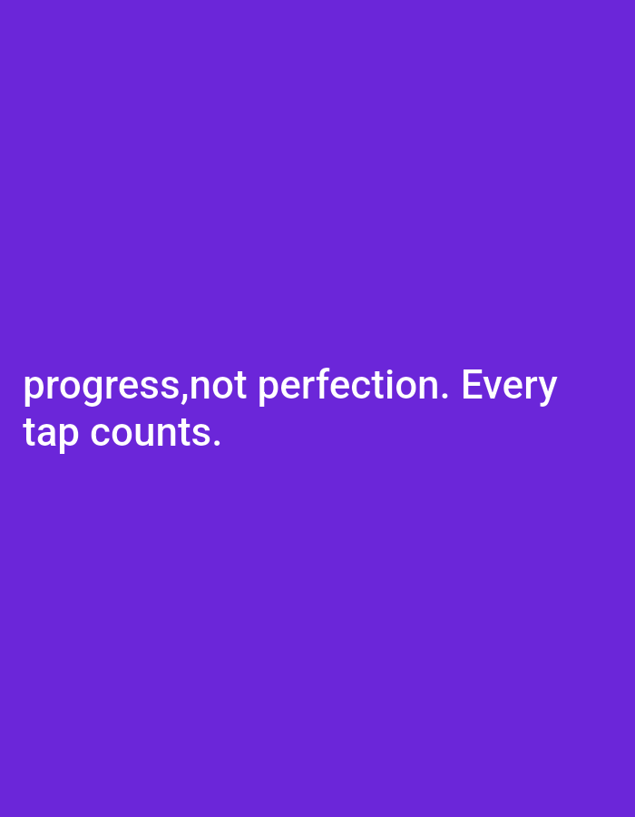 The image is a purple background with white text. The text reads "progress, not perfection. Every tap counts." There are no people, objects, actions, or interactions depicted. The image does not contain any information about the city of Keffi, Nigeria.