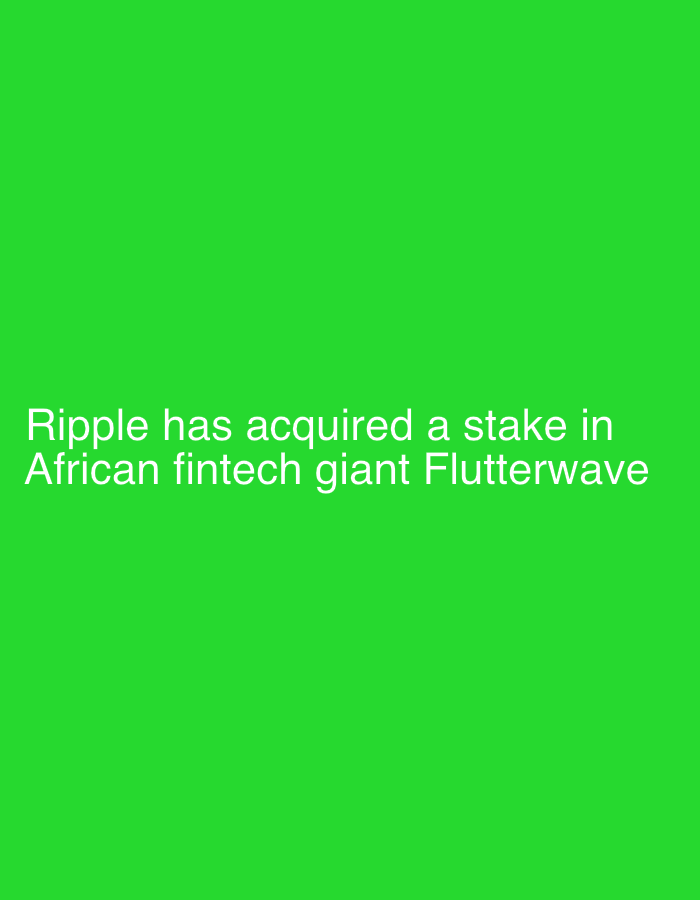 A bright green background fills the image, with white text superimposed across the lower half. The text reads: "Ripple has acquired a stake in African fintech giant Flutterwave".