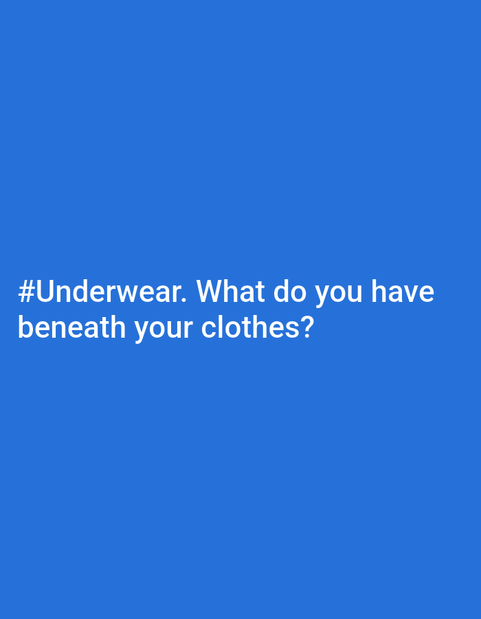 The image is a solid blue background with white text that reads "#Underwear. What do you have beneath your clothes?".